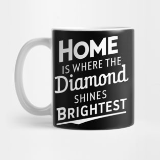 Home is where the diamond shines brightest Mug